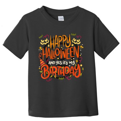 Happy Halloween And Yes It's My Birthday Toddler T-Shirt