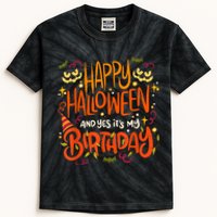 Happy Halloween And Yes It's My Birthday Kids Tie-Dye T-Shirt