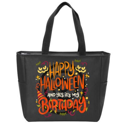 Happy Halloween And Yes It's My Birthday Zip Tote Bag