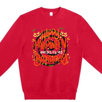 Happy Halloween And Yes It's My Birthday Premium Crewneck Sweatshirt