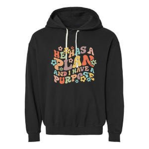 He Has A Plan And I Have A Purpose Garment-Dyed Fleece Hoodie