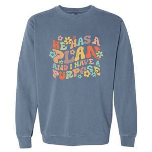 He Has A Plan And I Have A Purpose Garment-Dyed Sweatshirt