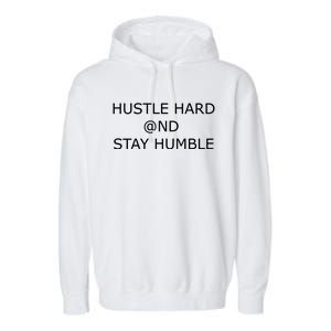 Hustle Hard And Stay Humble Motivation Inspiration Gift Garment-Dyed Fleece Hoodie