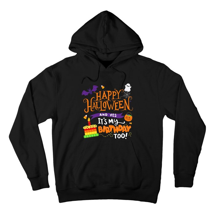 Happy Halloween And Yes It's My Birthday Halloween Apparel Hoodie