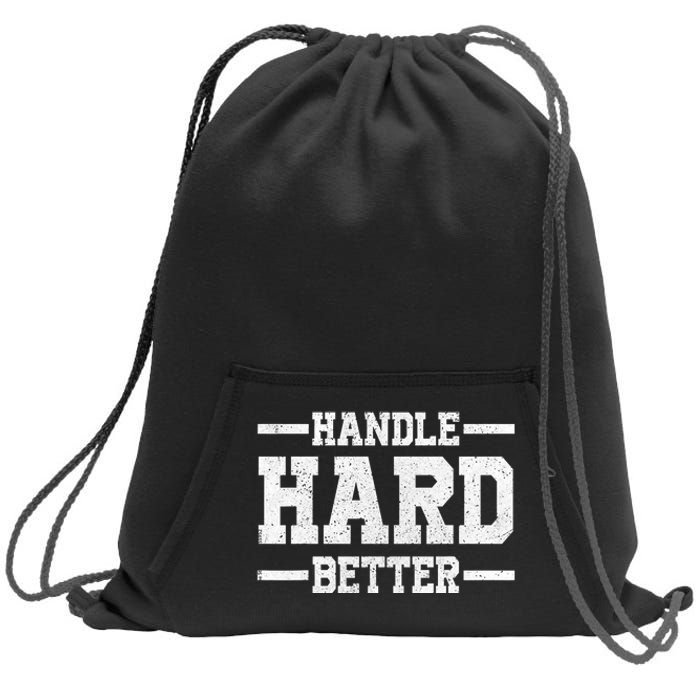 Handle Hard Better Sweatshirt Cinch Pack Bag