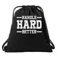 Handle Hard Better Drawstring Bag