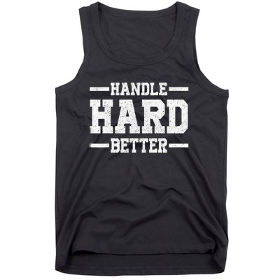 Handle Hard Better Tank Top