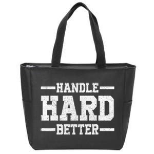 Handle Hard Better Zip Tote Bag