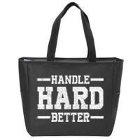 Handle Hard Better Zip Tote Bag