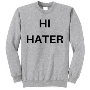 Hi Hater Bye Hater Tall Sweatshirt