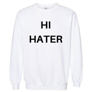 Hi Hater Bye Hater Garment-Dyed Sweatshirt