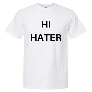 Hi Hater Bye Hater Garment-Dyed Heavyweight T-Shirt