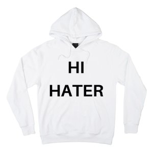 Hi Hater Bye Hater Hoodie