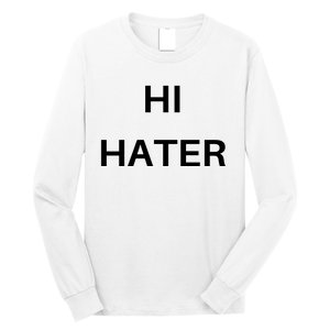 Hi Hater Bye Hater Long Sleeve Shirt