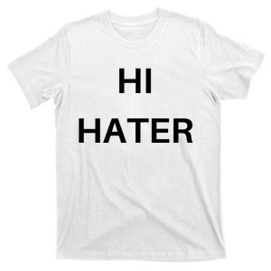 Hi Hater Bye Hater T-Shirt