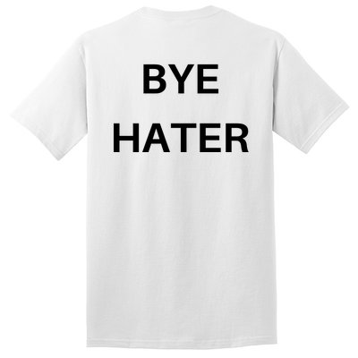 Hi Hater Bye Hater Tall T-Shirt