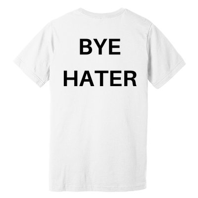 Hi Hater Bye Hater Premium T-Shirt