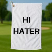Hi Hater Bye Hater Golf Towel