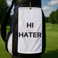Hi Hater Bye Hater Golf Towel