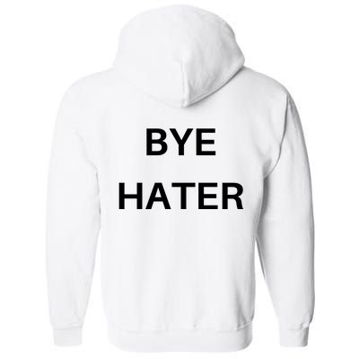 Hi Hater Bye Hater Full Zip Hoodie