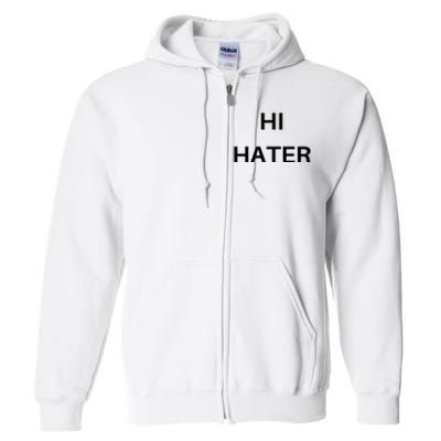 Hi Hater Bye Hater Full Zip Hoodie