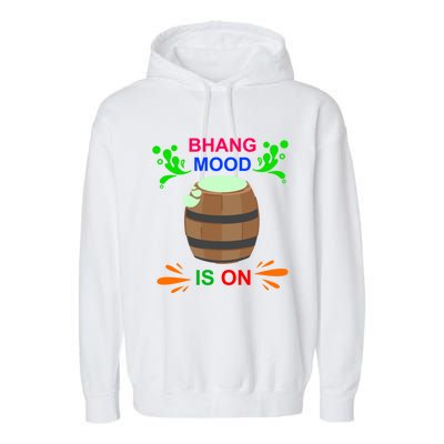 Happy Holi Bhang Mood Is On Indian Festival Of Colors 2021 Meaningful Gift Garment-Dyed Fleece Hoodie