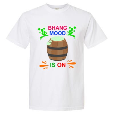 Happy Holi Bhang Mood Is On Indian Festival Of Colors 2021 Meaningful Gift Garment-Dyed Heavyweight T-Shirt