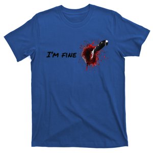 Halloween Horror Blood Stain Wound & Blood Injury Im Fine T-Shirt