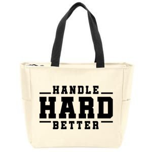 Handle Hard Better Zip Tote Bag