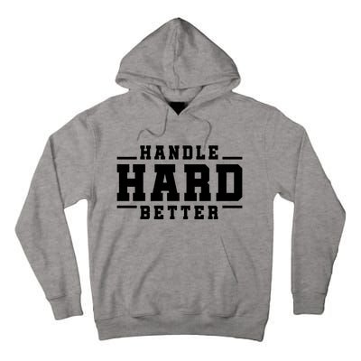 Handle Hard Better Tall Hoodie