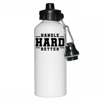 Handle Hard Better Aluminum Water Bottle 