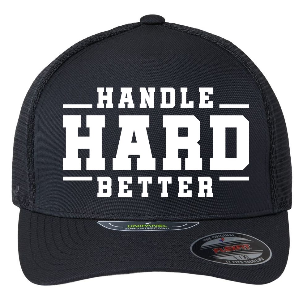 Handle Hard Better Flexfit Unipanel Trucker Cap