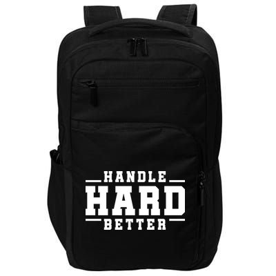 Handle Hard Better Impact Tech Backpack