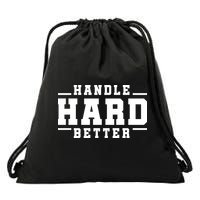 Handle Hard Better Drawstring Bag