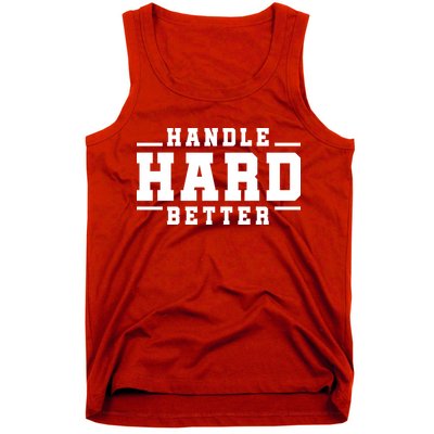 Handle Hard Better Tank Top