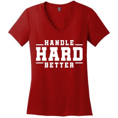 Handle Hard Better Women's V-Neck T-Shirt