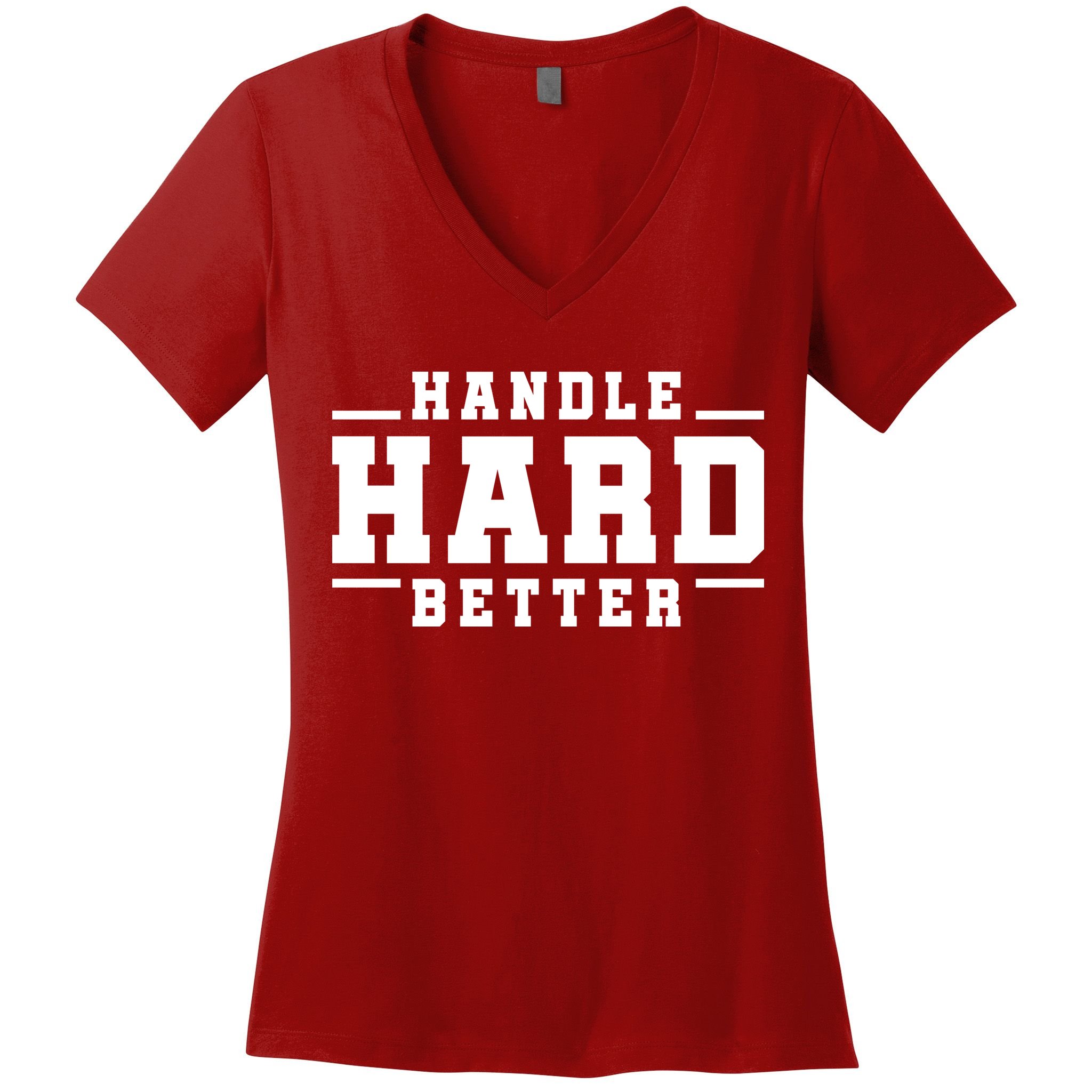 Handle Hard Better Women's V-Neck T-Shirt