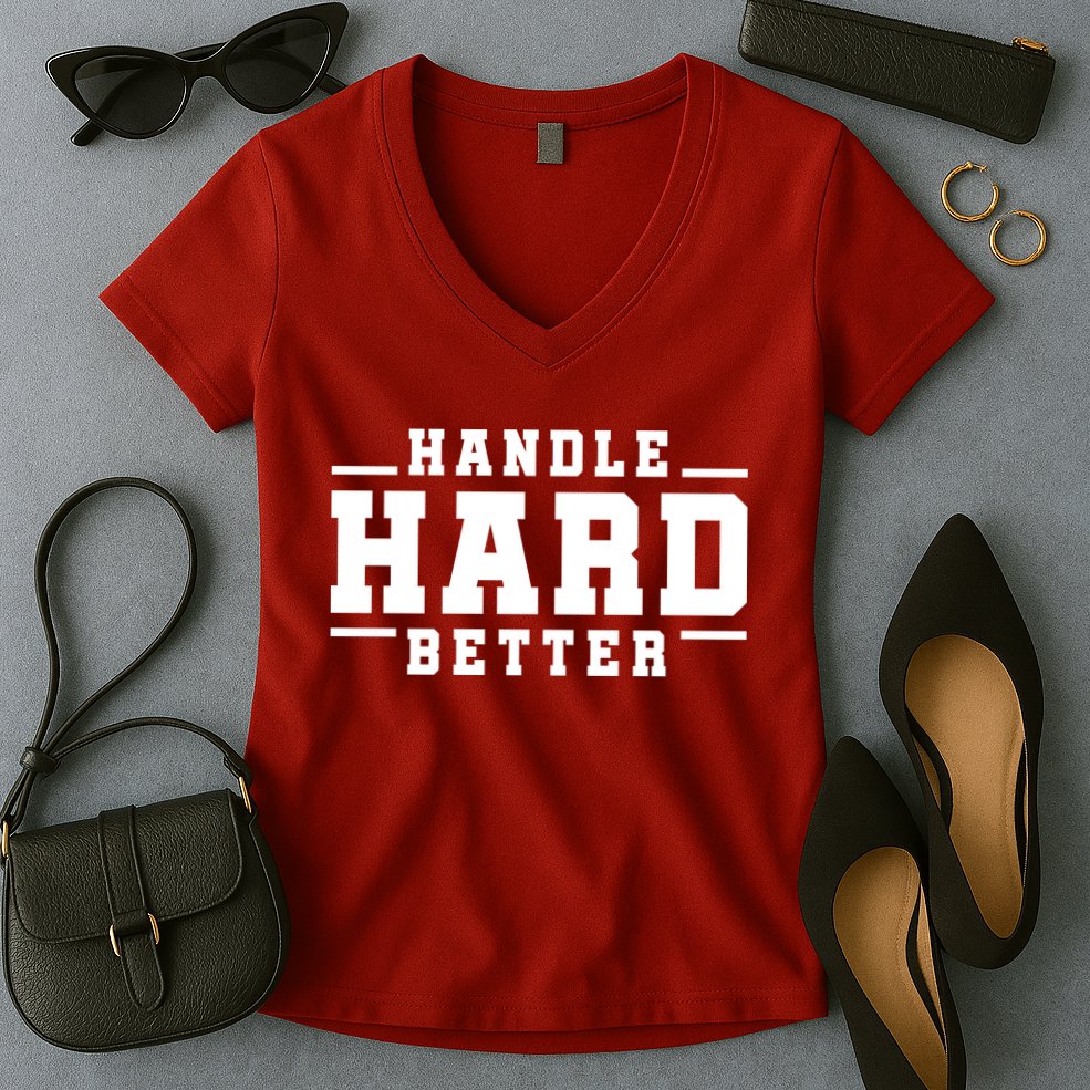 Handle Hard Better Women's V-Neck T-Shirt