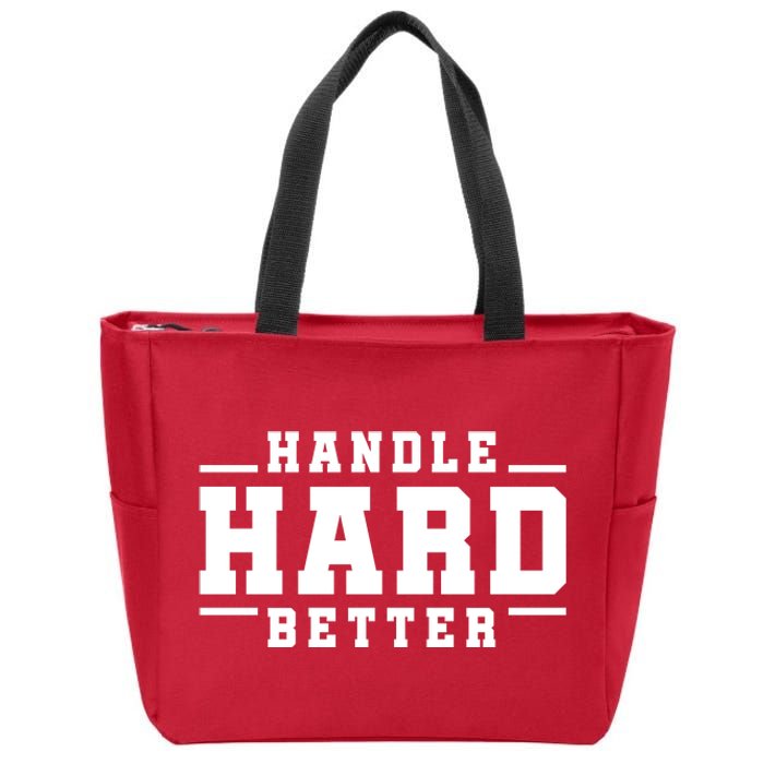 Handle Hard Better Zip Tote Bag