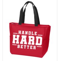 Handle Hard Better Zip Tote Bag