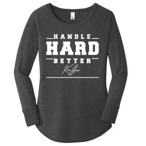 Handle Hard Better Women's Perfect Tri Tunic Long Sleeve Shirt