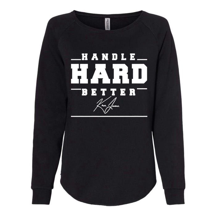 Handle Hard Better Womens California Wash Sweatshirt