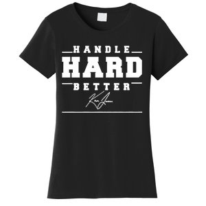 Handle Hard Better Women's T-Shirt