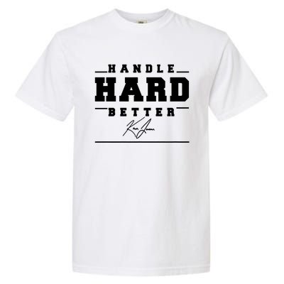 Handle Hard Better Garment-Dyed Heavyweight T-Shirt