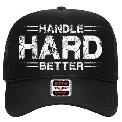 Handle Hard Better High Crown Mesh Back Trucker Hat