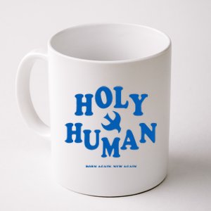 Holy Human Born Again New Again Coffee Mug