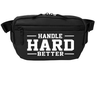 Handle Hard Better Crossbody Pack