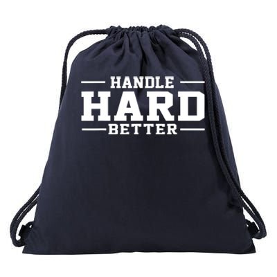 Handle Hard Better Drawstring Bag