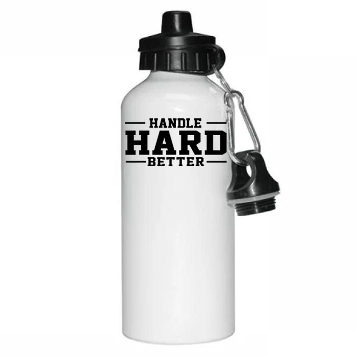 Handle Hard Better Aluminum Water Bottle 