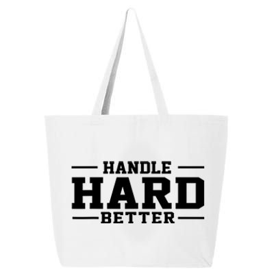 Handle Hard Better 25L Jumbo Tote